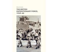 The British Expeditionary Force, 1939-40