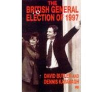 The British General Election of 1997 David Butler, Dennis Kavanagh (Auteur)