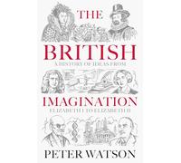 L'imagination britannique – Une histoire des idées d'Élisabeth Ire à Élisabeth II