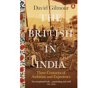 The British in India: Three Centuries of Ambition and Experience