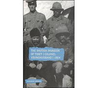 The British Invasion Tibet: Colonel Younghusband, 1904