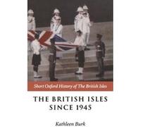 Kathleen Burk The British Isles Since 1945 (Poche)