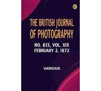 The British Journal of Photography No. 613 Vol. XIX February 2 1872