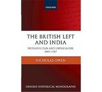 The British Left and India, Oxford Historical Monographs Nicholas Owen (Auteur)