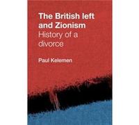 The British Left and Zionism by Paul Kelemen Paul Kelemen (Auteur)