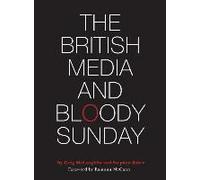 The British Media And Bloody Sunday