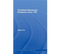 The British Missionary Enterprise since 1700 by Cox Jeffrey University of Iowa USA Hardcover Book Jeffrey Cox (Auteur)