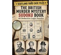 The British Murder Mystery Sudoku Book: 60 Deductive Logic Grid Cases: Solve Whodunit Crime Scene Puzzles from Victorian Manors to Scotland Yard