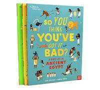 The British Museum: So You Think You've Got It Bad? A kids Life in Ancient Series 3 Books Collection Set (Egypt, Rome & Greece)