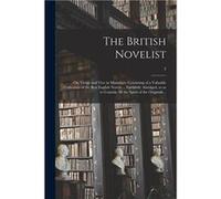 The British Novelist or Virtue and Vice in Miniature Consisting of a Valuable Collection of the Best English Novels ... Faithfully Abridged so as to Conta AnonymousAnonymous (Auteur)