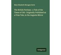 The British Partizan : a Tale of the Times of Old : Originally Published as a Prize Tale, in the Augusta Mirror