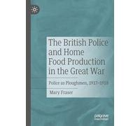 The British Police And Home Food Production In The Great War