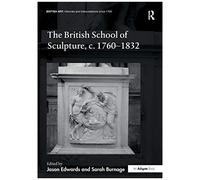 The British School Of Sculpture, C.1760-1832