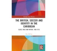 The British Soccer and Identity in the Caribbean - Roy McCree - Taylor amp Francis Ltd - Livre en Anglais - Hardback Roy McCreeRoy McCree (Auteur)