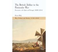 The British Soldier In The Peninsular War