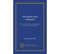 The British state telegraphs: a study of the problem of a large body of civil servants in a democracy