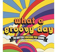Artistes divers – What A Groovy Day : The British Sunshine Pop Sound 1967-1972 – CD