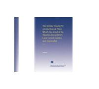 The British Theatre Or a Collection of Plays Which Are Acted at the Theatres Royal Drury Lane Covent Garden and Haymarket: V.18
