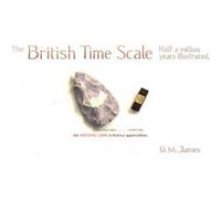 The British Time Scale: Half A Million Years Illustrated (Paperback) G M James, (Auteur)