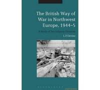 The British Way of War in Northwest Europe, 1944-5 - [Version Originale] L P Devine (Auteur)