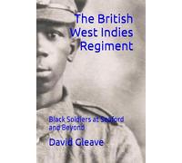 The British West Indies Regiment: Black Soldiers at Seaford and Beyond