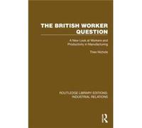 The British Worker Question - Theo Nichols - Taylor amp Francis Ltd - Livre en Anglais - Hardback Theo NicholsTheo Nichols (Auteur)