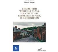 The british working class : identity(-ies), representations, (re)definition - Collectif - L'harmattan - broché - Revue