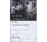 The British Working Class In The Twentieth Century
