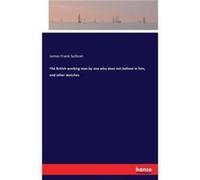 The British working man by one who does not believe in him and other sketches - James Frank Sullivan - BoD Third Party Titles - Livre en Anglais James Frank SullivanJames Frank Sullivan (Auteur)