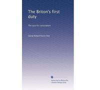 The Briton's First Duty: The Case for Conscription