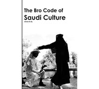 The Bro Code of Saudi Culture: Describing the Saudi from Head to Toe