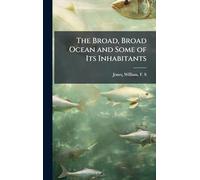 The Broad, Broad Ocean and Some of Its Inhabitants