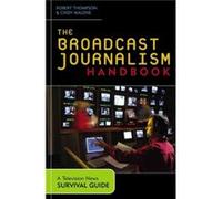 The Broadcast Journalism Handbook by Cindy Malone Cindy Malone, Robert Thompson (Auteur)