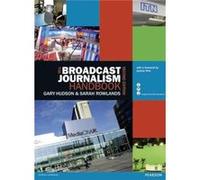 The Broadcast Journalism Handbook (Longman Practical Journalism) (Paperback) Gary Hudson, Sarah Rowlands (Auteur)