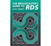 The Broadcaster's Guide to Rbds Wright, Scott (Auteur)