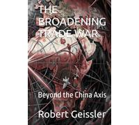 THE BROADENING TRADE WAR: Beyond the China Axis