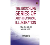 The Brochure Series of Architectural Illustration Vol. 01 No. 04 April 1895