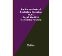 The Brochure Series Of Architectural Illustration, Vol. 01, No. 05, May 1895; Two Florentine Pavements
