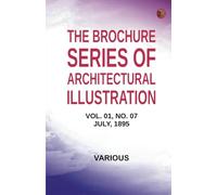 The Brochure Series of Architectural Illustration Vol. 01 No. 07 July 1895