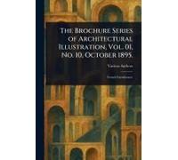 The Brochure Series Of Architectural Illustration, Vol. 01, No. 10, October 1895.