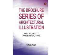 The Brochure Series of Architectural Illustration Vol. 01 No. 11 November 1895