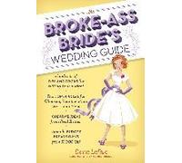 The Broke-Ass Bride's Wedding Guide