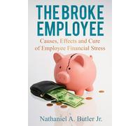 The Broke Employee: Causes, Effects and Cure of Employee Financial Stress