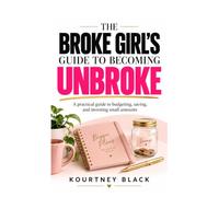 The Broke Girls Guide to Becoming Unbroke Bundle: BGG Bundle includes Book and Fillable Sheets