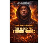 THE BROKEN AND STRONG MINDED: A Memoir of Survival, Loyalty, and Rebuilding Life