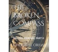 THE BROKEN COMPASS: 180 DAY JOURNAL PART II