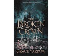 The Broken Crown: A deliciously dark gothic romantasy