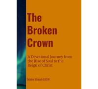The Broken Crown: A Devotional Journey from the Rise of Saul to the Reign of Christ