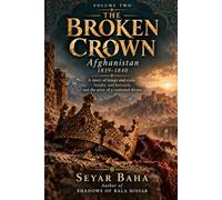 The Broken Crown: Volume Two - Afghanistan, 1839-1840