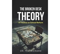 The Broken Desk Theory: A Treatise on School Reform